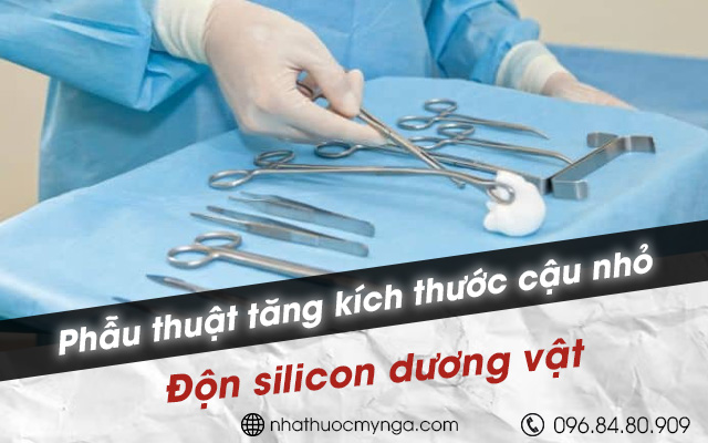 Phẫu thuật tăng kích thước cậu nhỏ bằng cách đặt silicon