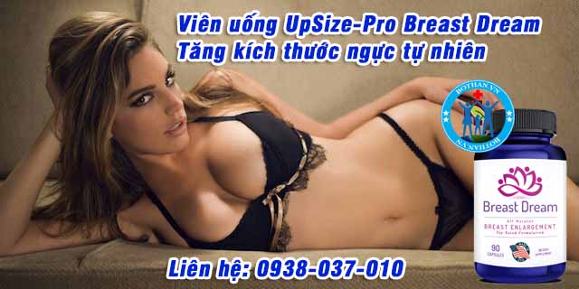 vien-uong-upsize-pro-breast-dream-tang-kich-thuoc-nguc-tu-nhien